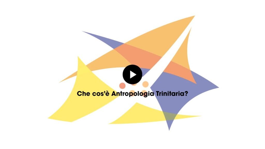 Che cos’è Antropologia Trinitaria